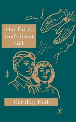 Nuestra fe: El gran don de Dios: Serie Nuestra Santa Fe - Our Faith: God's Great Gift: Our Holy Faith Series