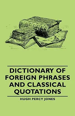 Diccionario de frases extranjeras y citas clásicas - Dictionary of Foreign Phrases and Classical Quotations