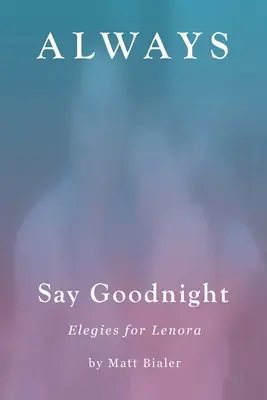 Di siempre buenas noches Elegías para Lenora - Always Say Goodnight: Elegies for Lenora