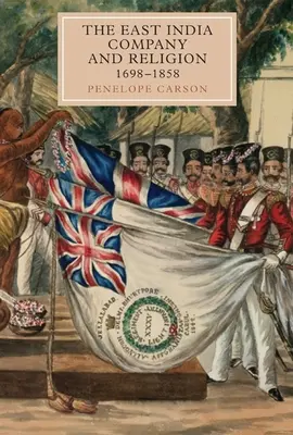 La Compañía de las Indias Orientales y la religión, 1698-1858 - The East India Company and Religion, 1698-1858
