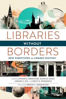 Bibliotecas sin fronteras: Nuevos rumbos en la historia de las bibliotecas - Libraries Without Borders: New Directions in Library History