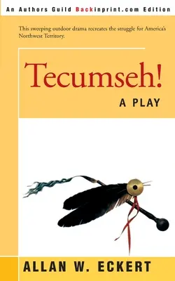 Tecumseh Una obra de teatro - Tecumseh!: A Play