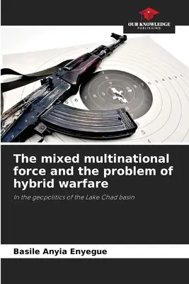 La fuerza multinacional mixta y el problema de la guerra híbrida - The mixed multinational force and the problem of hybrid warfare