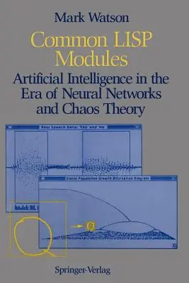 Módulos comunes de LISP: La inteligencia artificial en la era de las redes neuronales y la teoría del caos - Common LISP Modules: Artificial Intelligence in the Era of Neural Networks and Chaos Theory