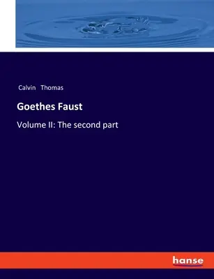 Fausto de Goethe: Volumen II: La segunda parte - Goethes Faust: Volume II: The second part