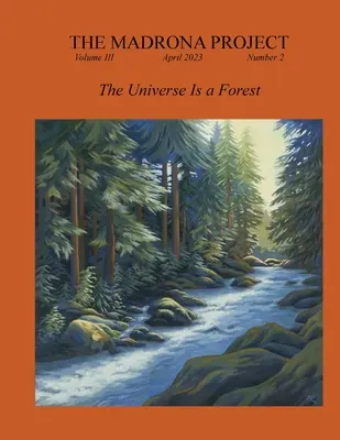 El Proyecto Madrona: El Universo es un Bosque - The Madrona Project: The Universe Is a Forest