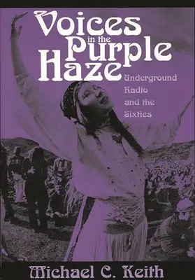 Voces en la neblina púrpura: La radio clandestina y los años sesenta - Voices in the Purple Haze: Underground Radio and the Sixties