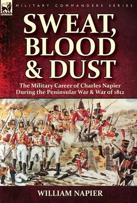 Sudor, sangre y polvo: la carrera militar de Charles Napier durante la Guerra Peninsular y la Guerra de 1812 - Sweat, Blood & Dust: the Military Career of Charles Napier during the Peninsular War & War of 1812