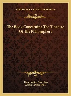 El libro de la tintura de los filósofos - The Book Concerning The Tincture Of The Philosophers