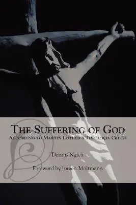 El sufrimiento de Dios según la «Theologia Crucis» de Martín Lutero - The Suffering of God According to Martin Luther's 'Theologia Crucis'