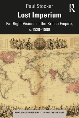 Lost Imperium: Visiones de extrema derecha del Imperio Británico, c.1920-1980 - Lost Imperium: Far Right Visions of the British Empire, c.1920-1980