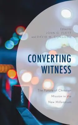 Testigos conversos: El futuro de la misión cristiana en el nuevo milenio - Converting Witness: The Future of Christian Mission in the New Millennium