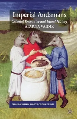 Andamanes imperiales: Encuentro colonial e historia de la isla - Imperial Andamans: Colonial Encounter and Island History