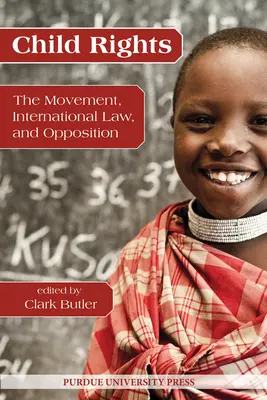 Derechos del niño: El Movimiento, el Derecho Internacional y la Oposición - Child Rights: The Movement, International Law, and Opposition