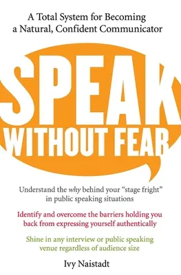 Hablar sin miedo: Un sistema total para convertirse en un comunicador natural y seguro de sí mismo - Speak Without Fear: A Total System for Becoming a Natural, Confident Communicator