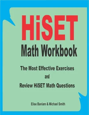 Libro de ejercicios de matemáticas HiSET: Los Ejercicios Más Efectivos y Preguntas de Repaso de Matemáticas HiSET - HiSET Math Workbook: The Most Effective Exercises and Review HiSET Math Questions