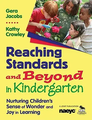 Llegar a los estándares y más allá en el jardín de infancia: Alimentar el sentido de la maravilla y la alegría de aprender de los niños - Reaching Standards and Beyond in Kindergarten: Nurturing Children′s Sense of Wonder and Joy in Learning