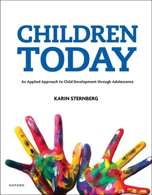 Los niños de hoy: un enfoque aplicado del desarrollo infantil hasta la adolescencia - Children Today an Applied Approach to Child Development Through Adolescence