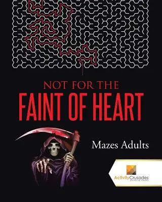 No Para Los Débiles De Corazón: Laberintos Adultos - Not For the Faint of Heart: Mazes Adults