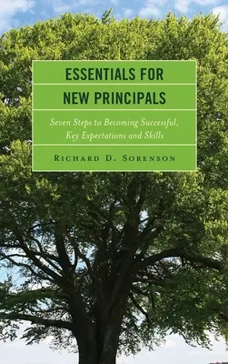 Lo esencial para los nuevos directores: Siete pasos para alcanzar el éxito, expectativas y habilidades clave - Essentials for New Principals: Seven Steps to Becoming Successful, Key Expectations and Skills