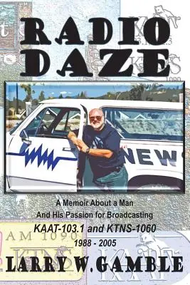 Radio DAZE: memorias personales de un hombre y su pasión por la radiodifusión durante la era del Rock & Roll - Radio DAZE: A Personal Memoir About a Man And His Passion for Broadcasting During the Rock & Roll Era