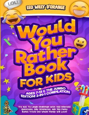 Libro «Preferirías» para niños de 7 a 13 años y la edición Jumbo: COMPILACIÓN 2 EN 1 - Desafío «Intenta no reírte» con 700 preguntas hilarantes, situaciones absurdas y 50 bonus divertidos. - Would You Rather Book for Kids Ages 7-13 & the Jumbo Edition!: 2-IN-1 COMPILATION - Try Not To Laugh Challenge with 700 Hilarious Questions, Silly Sce