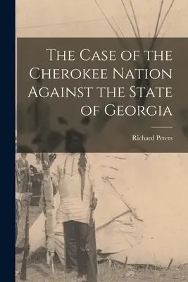 El caso de la Nación Cherokee contra el Estado de Georgia - The Case of the Cherokee Nation Against the State of Georgia