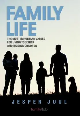 La vida en familia: Los valores más importantes para convivir y educar a los hijos - Family Life: The Most Important Values for Living Together and Raising Children