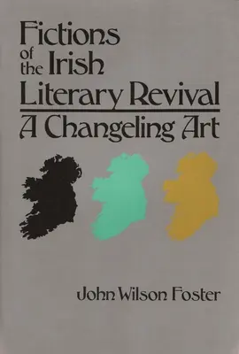 Ficciones del renacimiento literario irlandés: un arte cambiante - Fictions of the Irish Literary Revival: A Changeling Art