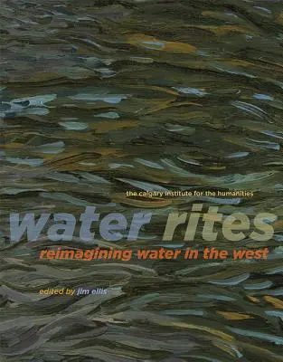 Ritos del agua: Reimaginar el agua en Occidente - Water Rites: Reimagining Water in the West