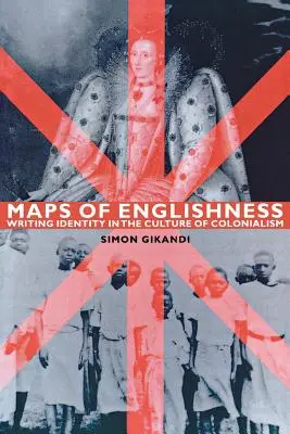 Maps of Englishness: Escribir la identidad en la cultura del colonialismo - Maps of Englishness: Writing Identity in the Culture of Colonialism