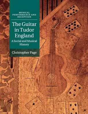 Die Gitarre im England der Tudorzeit: Eine soziale und musikalische Geschichte - The Guitar in Tudor England: A Social and Musical History