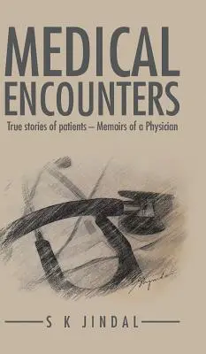 Encuentros Médicos: Historias reales de pacientes - Memorias de un médico - Medical Encounters: True stories of patients - Memoirs of a Physician