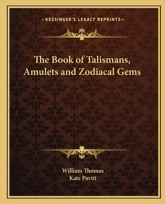 El Libro de los Talismanes, Amuletos y Gemas Zodiacales - The Book of Talismans, Amulets and Zodiacal Gems