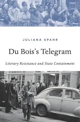 El telegrama de Du Bois: Resistencia literaria y contención estatal - Du Bois's Telegram: Literary Resistance and State Containment