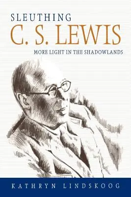 En busca de C.S. Lewis - Sleuthing C.S. Lewis