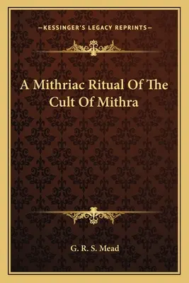 Un Ritual Mitríaco Del Culto De Mitra - A Mithriac Ritual Of The Cult Of Mithra