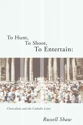 Cazar, disparar, entretener - To Hunt, To Shoot, To Entertain