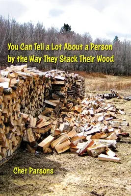 La forma de apilar la madera dice mucho de una persona - You Can Tell a lot about a Person by the Way They Stack Their Wood