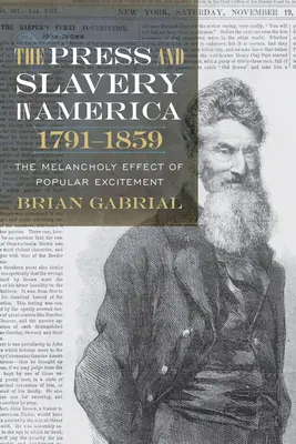 La prensa y la esclavitud en América, 1791-1859: El melancólico efecto de la excitación popular - The Press and Slavery in America, 1791-1859: The Melancholy Effect of Popular Excitement