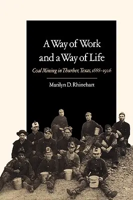 Una forma de trabajo y una forma de vida: La minería del carbón en Thurber, Texas, 1888-1926 Volumen 9 - A Way of Work and a Way of Life: Coal Mining in Thurber, Texas, 1888-1926 Volume 9