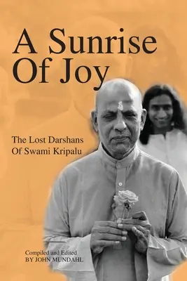 Un amanecer de alegría: Los darshans perdidos de Swami Kripalu - A Sunrise Of Joy: The Lost Darshans Of Swami Kripalu