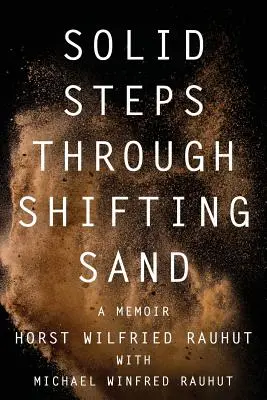 Pasos firmes por arenas movedizas: Relatos breves sobre un largo y guiado camino de pruebas y maravillas - Solid Steps Through Shifting Sand: Short Stories on a Long and Guided Trail of Tests and Wonders