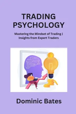 Psicología del trading: Cómo dominar la mentalidad de los traders expertos - Trading Psychology: Mastering the Mindset of Trading Insights from Expert Traders