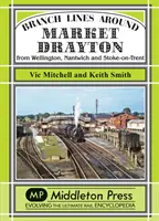 Ramales en torno a Market Drayton - Desde Wellington, Nantwich y Stoke-on-Trent - Branch Lines Around Market Drayton - From Wellington, Nantwich and Stoke-on-Trent