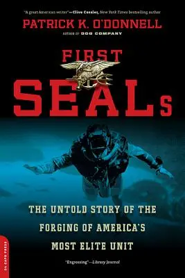 First Seals: La historia jamás contada de la formación de la unidad de élite estadounidense - First Seals: The Untold Story of the Forging of America's Most Elite Unit