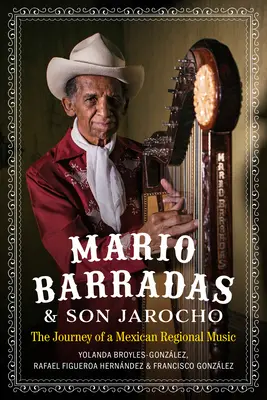 Mario Barradas y el Son Jarocho: El viaje de una música regional mexicana - Mario Barradas and Son Jarocho: The Journey of a Mexican Regional Music