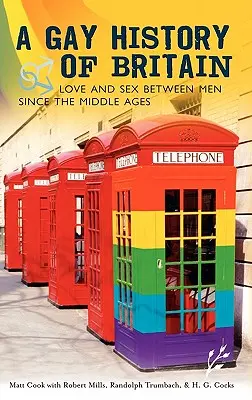 Una historia gay de Gran Bretaña: Amor y sexo entre hombres desde la Edad Media - A Gay History of Britain: Love and Sex Between Men Since the Middle Ages