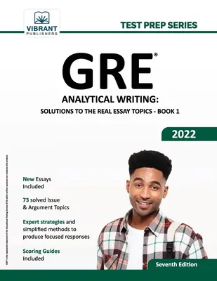 GRE Analytical Writing: Soluciones a los verdaderos temas de ensayo - Libro 1 - GRE Analytical Writing: Solutions to the Real Essay Topics - Book 1