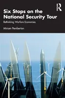 Seis paradas en la Gira de Seguridad Nacional: Repensar las economías de guerra - Six Stops on the National Security Tour: Rethinking Warfare Economies